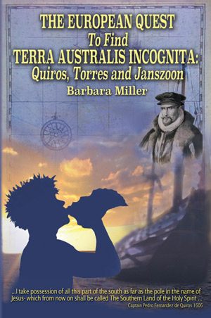 THE EUROPEAN QUEST TO FIND TERRA AUSTRALIS INCOGNITA: Quiros, Torres and Janszoon